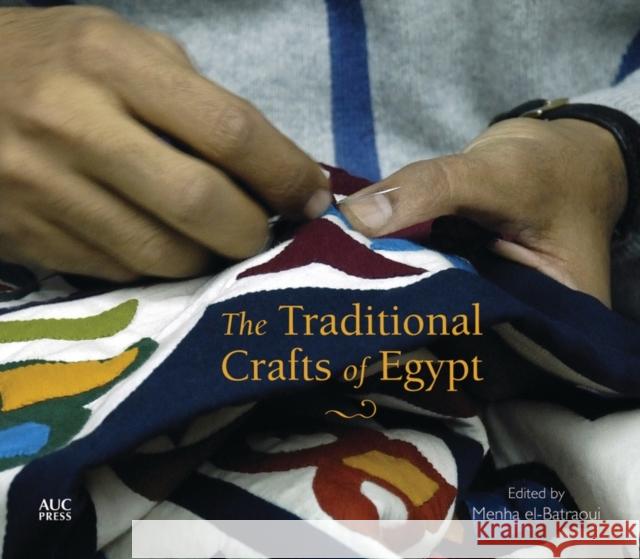 The Traditional Crafts of Egypt Menha El-Batraoui Nabil Shawkat Mandy McClure 9789774167539 American University in Cairo Press