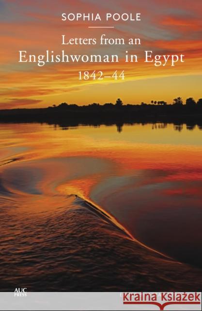 Letters from an Englishwoman in Egypt: 1842-44 Sophia Poole Azza Kararah 9789774167621 American University in Cairo Press