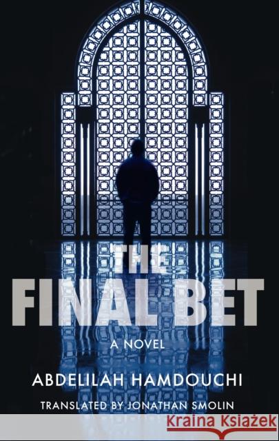 The Final Bet Hamdouchi, Abdelilah 9789774167799 American University in Cairo Press