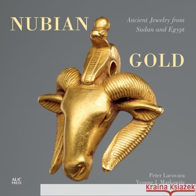 Nubian Gold: Ancient Jewelry from Sudan and Egypt Lacovara, Peter 9789774167829