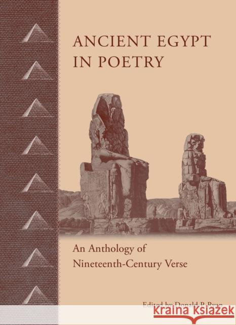 Ancient Egypt in Poetry: An Anthology of Nineteenth-Century Verse Ryan, Donald P. 9789774167836 American University in Cairo Press