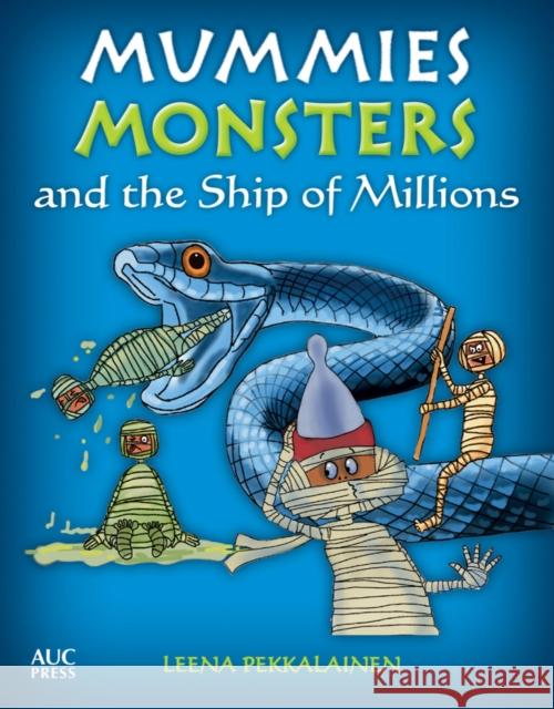 Mummies, Monsters, and the Ship of Millions Leena Pekkalainen 9789774168512