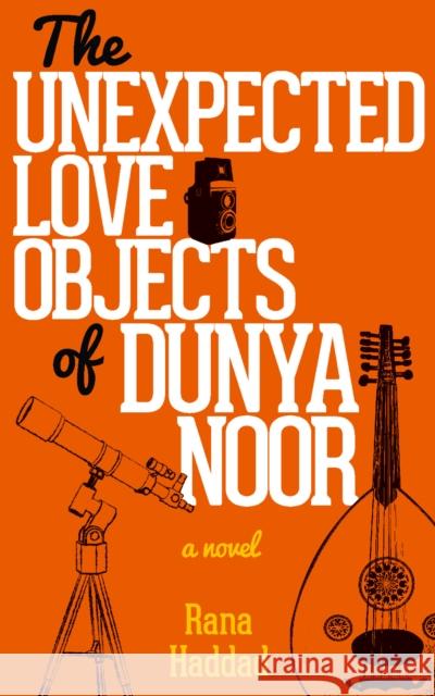 The Unexpected Love Objects of Dunya Noor Rana Haddad 9789774168611