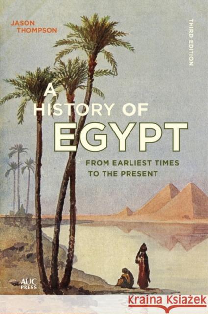 A History of Egypt: From Earliest Times to the Present  9789774169038 The American University in Cairo Press