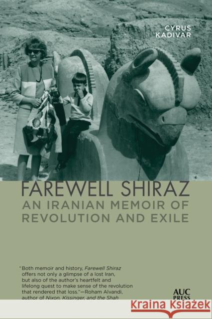 Farewell Shiraz: An Iranian Memoir of Revolution and Exile Kadivar, Cyrus 9789774169328