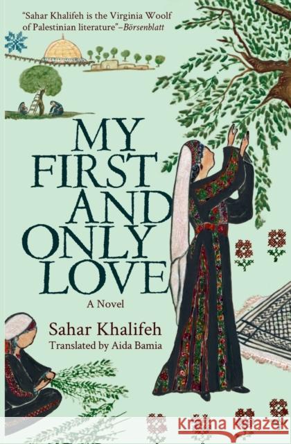 My First and Only Love: A Novel Sahar Khalifeh 9789774169830