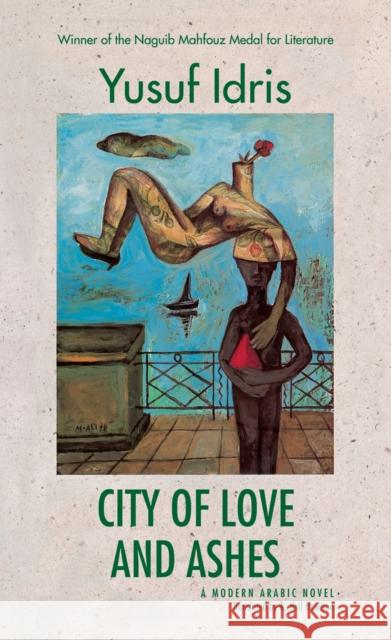 City of Love and Ashes: A Novel Yusuf Idris 9789774246999