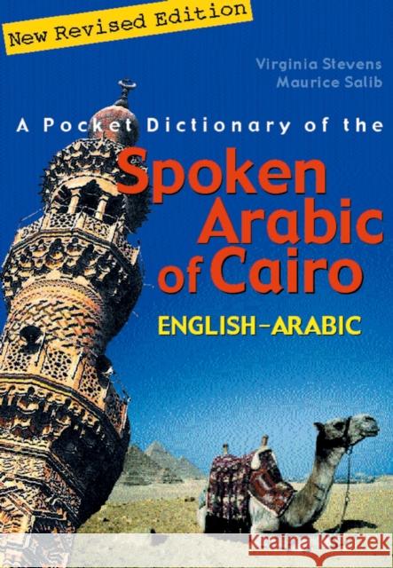 A Pocket Dictionary of the Spoken Arabic of Cairo: English–Arabic Virginia Stevens 9789774248399 American University in Cairo Press