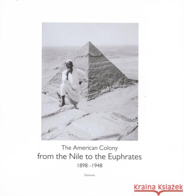 From the Nile to the Euphrates: The American Colony (1898-1948) John Munro 9789775864154