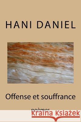 Offense et souffrance (tome I): poèmes Daniel, Hani 9789776363052