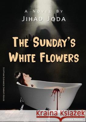 The Sunday White Flowers Ghada Ragab Jihad Joda 9789778747522 Kinzy Publishing Agency