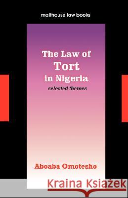 The Law of Tort in Nigeria. Selected Themes Aboaba Omotesho 9789780232085 Malthouse Press