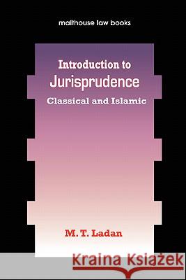 Introduction to Jurisprudence : Classical and Islamic M. T. Ladan 9789780232139 Malthouse Press