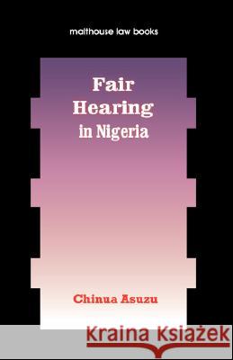 Fair Hearing in Nigeria Chinua Asuzu 9789780232160 Malthouse Press Ltd,Nigeria