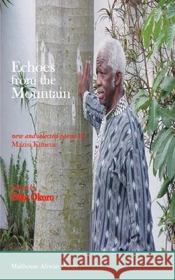 Echoes from the Mountain. New and Selected Poems by Mazisi Kunene Mazisi Kunene 9789780232412 Malthouse Press