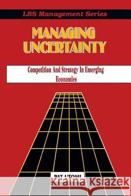 Managing Uncertainty : Competition and Strategy in Emerging Economies Pat Utomi Patrick O. Utomi 9789780290023 Spectrum Books