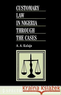 Customary Law in Nigeria Through T A. A. Kolajo 9789780291419 Spectrum Books