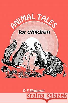 Animal Tales for Children D.F. Elaturoti 9789780303563 University Press plc