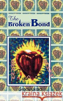 The Broken Bond Gracy Ukala Grace Ukala 9789780305338 University Press Plc