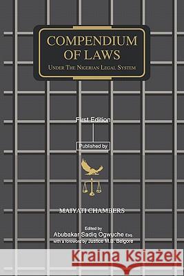 Compendium of Laws Under the Nigerian Legal System Abubakar Sadiq Ogwuche 9789780566173 Maiyati Chambers