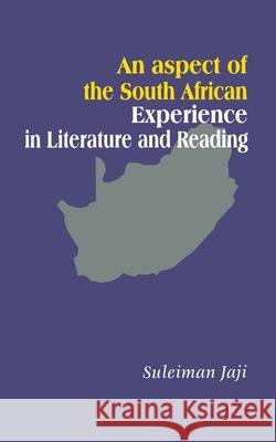 An Aspect of the South African Experience in Literature and Reading Suleiman Jaji 9789780812034 Heinemann Educational Books (Nigeria) Ltd.