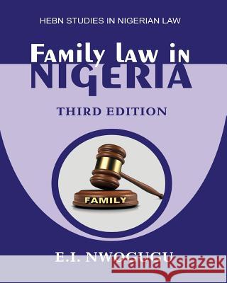 Family Law in Nigeria. Third Edition E I Nwogugu   9789780814250 Hebn Publishers