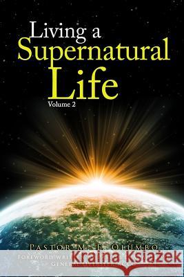 Living a Supernatural Life Volume 2 Pst Michael Folorunso Olumb Pst E. a. Adeboy 9789780835040 Extra Time Communications Ltd.