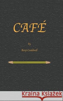 Café: Benji Cauldwell takes control of Antonia Benji Cauldwell 9789780954017