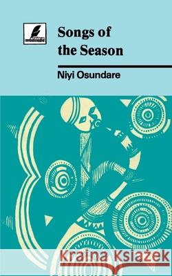 Songs of the Season Niyi Osundare N. Osundare 9789781291760 Heinemann