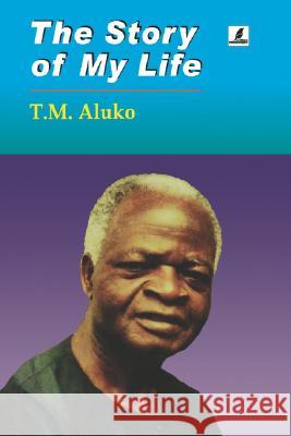 The Story of My Life T.M. Aluko 9789781294648 Heinemann Educational Books (Nigeria)