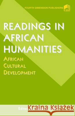 Readings in African Humanities: African Cultural Development Ogbu U. Kalu 9789781560286 Fourth Dimension Publishing Co Ltd ,Nigeria