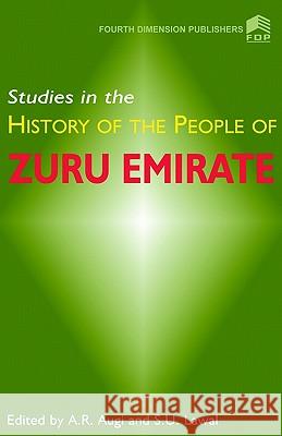 Studies in the History of the People of Zuru Emirate A.R. Augi, S.U. Lawal 9789781563102 Fourth Dimension Publishing Co Ltd ,Nigeria