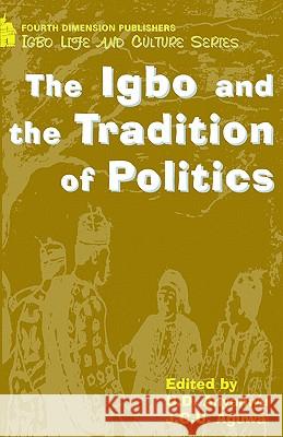 The Igbo and the Tradition of Politics U.D. Anyanwu, Jude C.U. Aguwa 9789781563669 Fourth Dimension Publishing Co Ltd ,Nigeria
