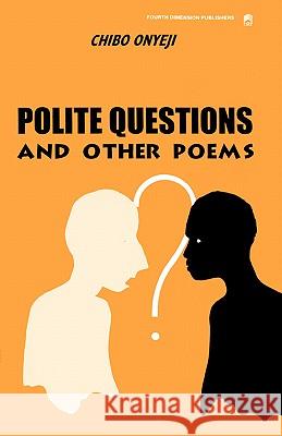 Polite Questions and Other Poems Chibo Onyeji 9789781564451 Fourth Dimension Publishing Co Ltd ,Nigeria