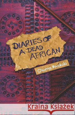 Diaries of a Dead African Chuma Nwokolo 9789782190130 Gwandustan