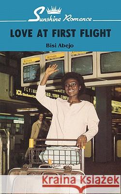 Love at First Flight Bisi Abejo Ken Saro-Wiwa 9789782460004 Saros International Publishers