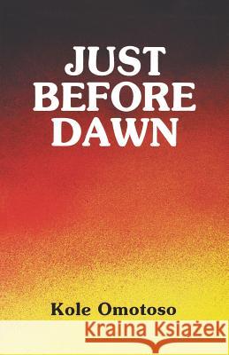 Just Before Dawn Koke Omotoso Ken Saro-Wiwa Kole Omotoso 9789782460073 Spectrum Books