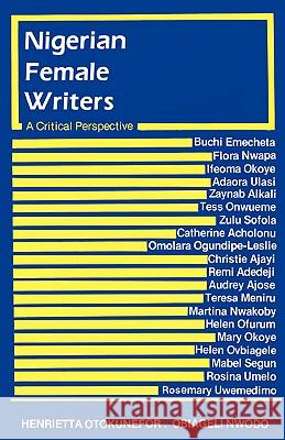 Nigerian Female Writers: A Critical Perspective Henrietta Otokunefor, Obiageli Nwodo 9789782601094