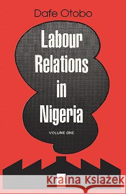 Labour Relations in Nigeria: v. 1 Dafe Otobo 9789782601919 Malthouse Press Ltd,Nigeria