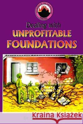 Dealing with Unprofitable Foundations Dr D. K. Olukoya 9789782947642 Mountain of Fire and Miracles Ministries