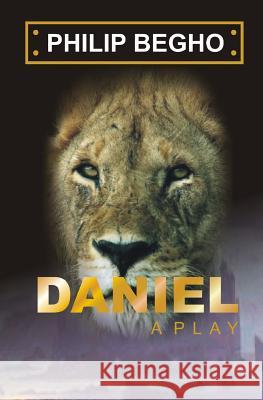 Daniel: A Play Philip Begho 9789783222410 Philip Begho