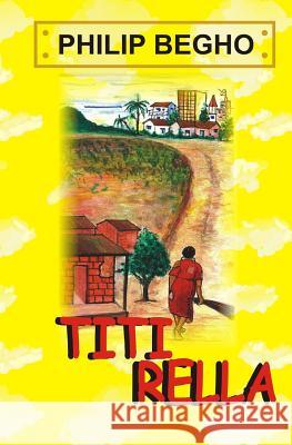 Titi Rella: A Play for Children Philip Begho 9789783222489 Philip Begho