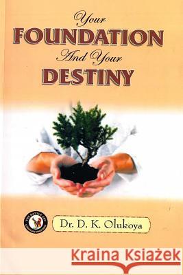 Your Foundation and your Destiny Olukoya, D. K. 9789783575516