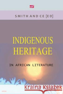 Indigenous Heritage in African Literature Charles Smith Chin Ce 9789783703612 Handel Books