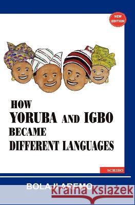 How Yoruba and Igbo Became Different Languages Bolaji Aremo 9789783719569 Scribo Publications