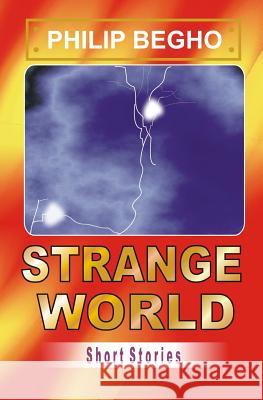 Strange World: Short Stories Philip Begho 9789783752900 Monarch Books