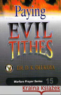 Paying Evil Tithes Dr D. K. Olukoya 9789783820517 Battle Cry Christian Ministries