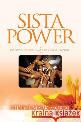 Sista Power: Discovering the Power of Collaboration Bidemi Mark-Mordi 9789784200097 Verbatim Communications Limited
