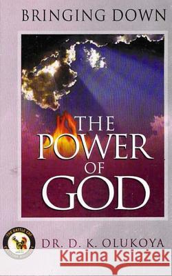 Bringing down the power of God Olukoya, D. K. 9789784917803 Battle Cry Christian Ministries