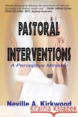 Pastoral Interventions: A Perceptive Ministry Neville a. Kirkwood 9789784956543